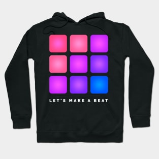 LET'S MAKE A BEAT Hoodie